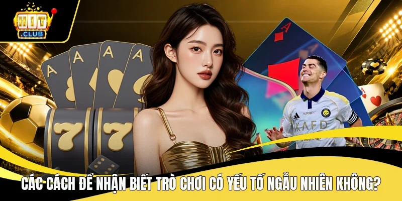 Trò chơi có yếu tố ngẫu nhiên không