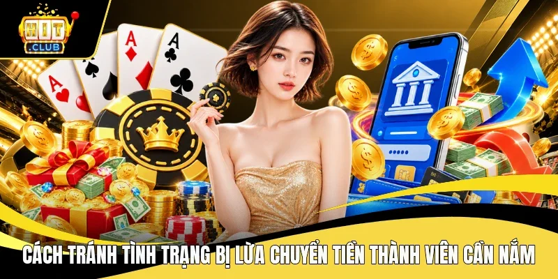 Cách tránh tình trạng bị lừa chuyển tiền thành viên cần nắm