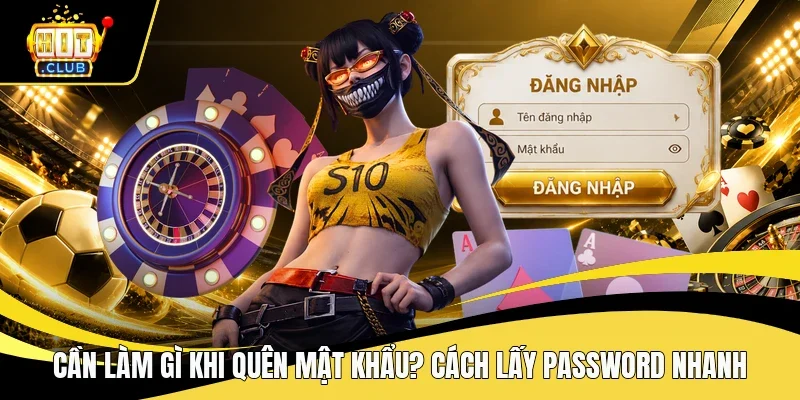 cần làm gì khi quên mật khẩu