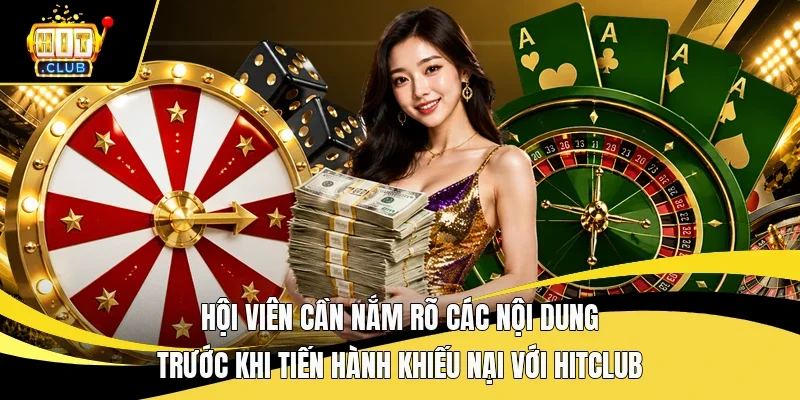 Hội viên cần nắm rõ các nội dung trước khi tiến hành khiếu nại với Hitclub