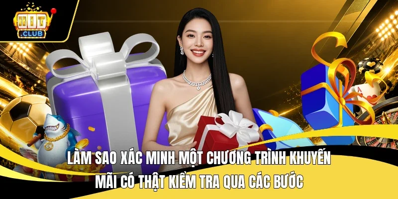 Làm sao xác minh một chương trình khuyến mãi có thật kiểm tra qua các bước