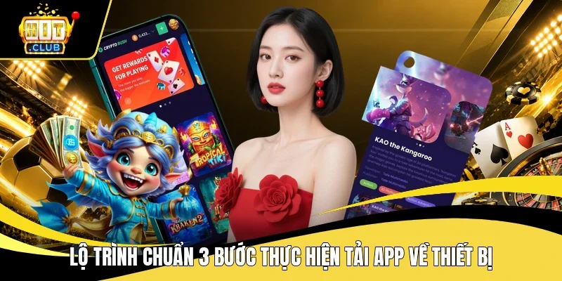 Lộ trình chuẩn 3 bước thực hiện tải app về thiết bị
