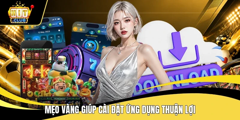 Mẹo vàng giúp cài đặt ứng dụng thuận lợi