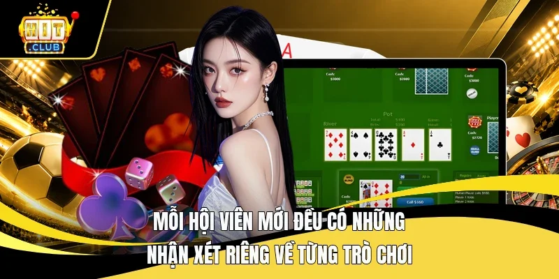 Mỗi hội viên mới đều có những nhận xét riêng về từng trò chơi