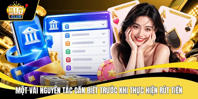 Một vài nguyên tắc cần biết trước khi thực hiện rút tiền