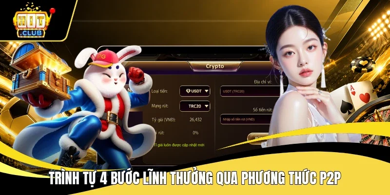 Trình tự 4 bước lĩnh thưởng qua phương thức P2P
