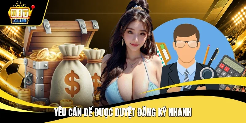Yêu cần để được duyệt đăng ký nhanh